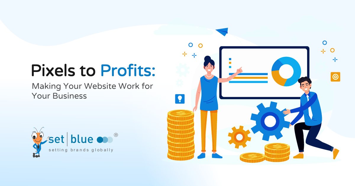 Pixels to Profits: Making Your Website Work for Your Business